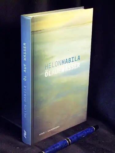 Habila, Helon: Öl auf Wasser - Roman - aus der Reihe: Afrika Wunderhorn. 