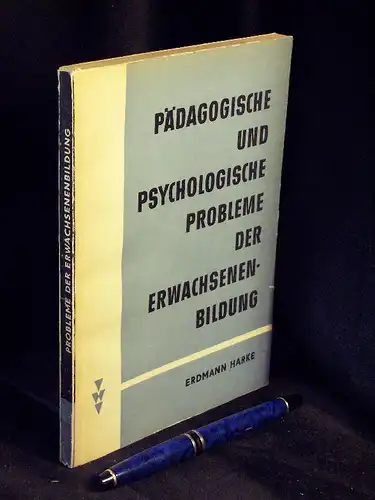Harke, Erdmann: Pädagogische und psychologische Probleme der Erwachsenenbildung. 