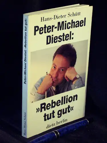 Schütt, Hans-Dieter: Peter-Michael Distel: 'Rebellion tut gut' - Ein Populist teilt aus. 