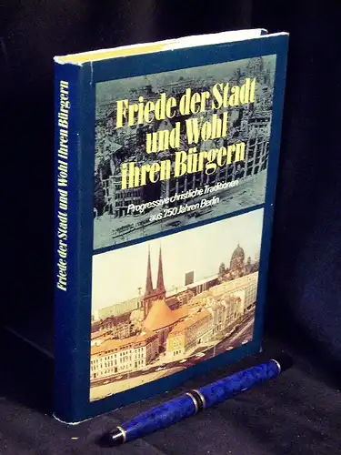 Götting, Gerald u.a: Friede der Stadt und Wohl ihren Bürgern - Progressive christliche Traditionen aus 750 Jahren Berlin -  LAGERRÄUMUNG. 