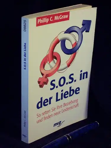 McGraw, Phillip C: SOS in der Liebe - So retten Sie ihre Beziehung und finden neue Leidenschaft - Originaltitel: Relationship rescue - aus der Reihe: mvg Paperbacks - Band: 08825 LAGERRÄUMUNG. 