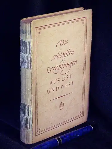 Scheer, Maximilian und Alfred Kantorowicz (Herausgeber): Die schönsten Erzählungen aus Ost und West. - aus der Reihe: Ost und West-Reihe - Band: 4. 