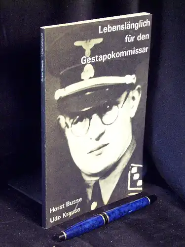 Busse, Horst sowie Udo Krause: Lebenslänglich für den Gestapokommissar. 