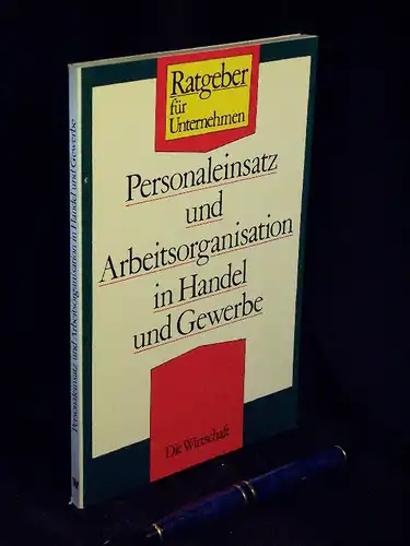 Manske, Bernd: Personaleinsatz und Arbeitsorganisation in Handel und Gewerbe - aus der Reihe: Ratgeber für Unternehmen. 