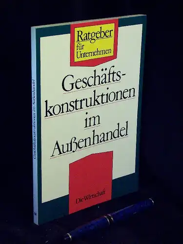 Dreißig, Günter: Geschäftskonstruktionen im Außenhandel - aus der Reihe: Ratgeber für Unternehmen. 