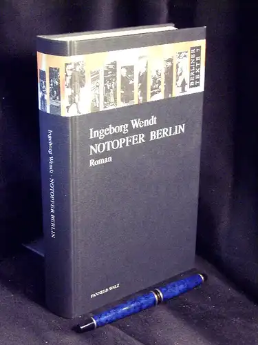 Wendt, Ingeborg: Notopfer Berlin - Roman - aus der Reihe: Berliner Texte - Band: 7. 