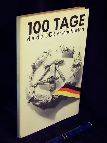 Schumann, Frank (Herausgeber): 100 Tage die die DDR erschütterten. 
