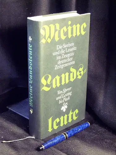 Zwahr, Hartmut (Herausgeber): Meine Landsleute - Die Sorben und die Lausitz im Zeugnis deutscher Zeitgenossen - Von Spener und Lessing bis Pieck. 