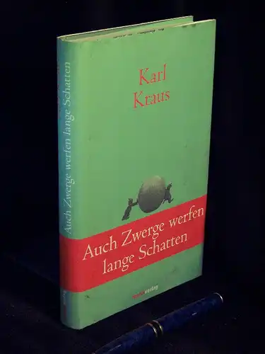 Kraus, Karl: Auch Zwerge werfen lange Schatten - Sprüche und Widersprüche - Aphorismen. 