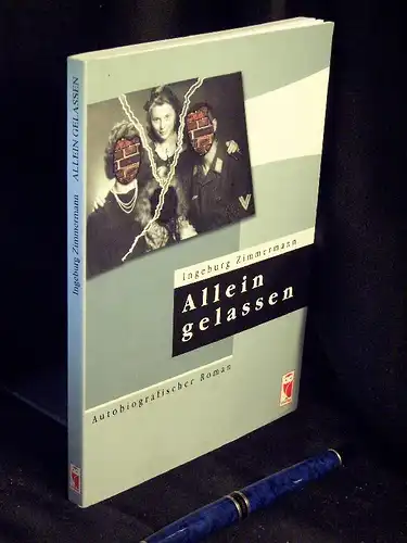Zimmermann, Ingeburg: Allein gelassen - Autobiografischer Roman. 