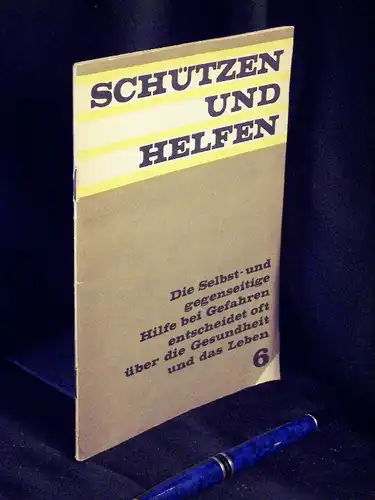 Letz, Dietrich: Die Selbst- und gegenseitige Hilfe bei Gefahren entscheidet oft über die Gesundheit und das Leben - aus der Reihe: Schützen und helfen - Band: 6. 