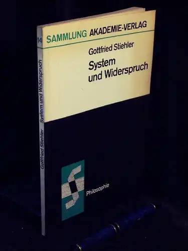 Stiehler, Gottfried: System und Widerspruch - Zur Dialektik in der sozialistischen Gesellschaft - aus der Reihe: Sammlung Akademieverlag Philosophie - Band: 14. 
