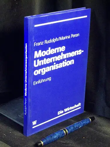 Rudolph, Franz und Marina Peran: Was ist moderne Unternehmensorganisation? - Einführung. 