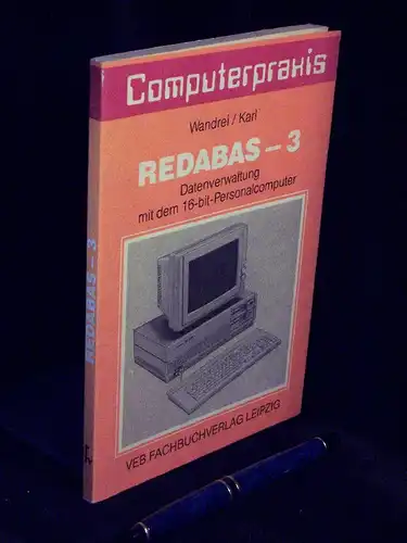 Wandrei, Jürgen und Hans-Joachim Karl: Redabas - 3 - Datenverwaltung mit dem 16-bit-Personalcomputer - aus der Reihe: Computerpraxis. 