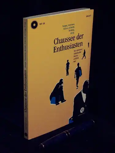 Kampa, Andreas und Robert Naumann, Dan Richter, Jochen Schmidt, Volker Strübing, Stephan Zeisig: Chaussee der Enthusisten - Die schönsten Schriftsteller Berlins erzählen was!. 