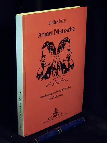 Frey, Julius: Armer Nietzsche - Annäherung an einen Philosophen - Ein Kaleidoskop -  LAGERRÄUMUNG. 
