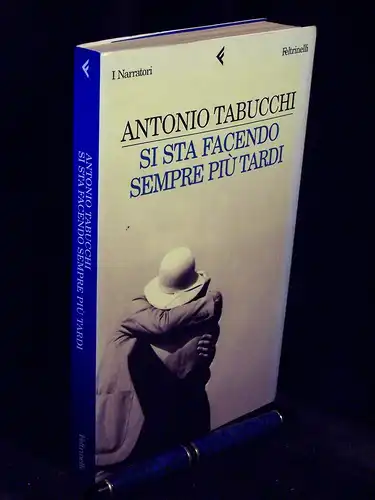 Tabucchi, Antonio: Si sta Fagendo sempre più Tardi - Romanzo in forma di lettre. 