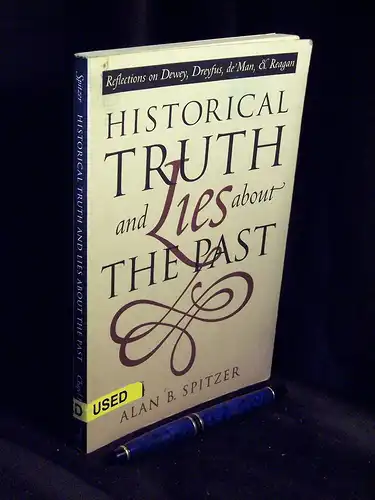 Spitzer, Alan B: Historical Truth and Lies about the Papst - Reflections on Dewey, Dreyfus, de Man and Reagan. 