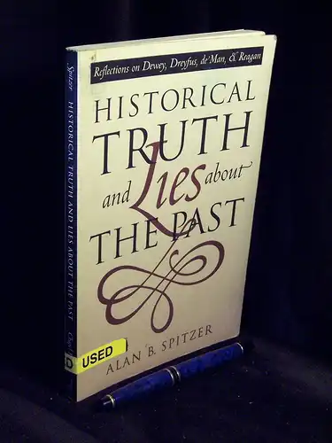 Spitzer, Alan B: Historical Truth and Lies about the Papst - Reflections on Dewey, Dreyfus, de Man and Reagan -  LAGERRÄUMUNG. 
