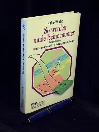 Wachtl, Haide: So werden müde Beine munter - Venen-Training Medizinische Gymnastik zur Vorbeugung und Therapie  - aus der Reihe: Mvg-Cassetten-Training - Band: 726 LAGERRÄUMUNG. 