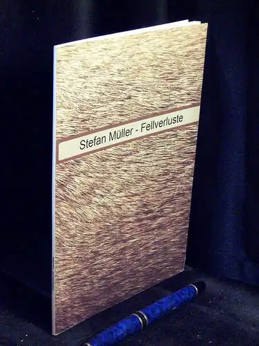 Müller, Stefan: Fellverluste -  LAGERRÄUMUNG. 