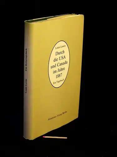 Lewin, Louis: Durch die USA und Canada im Jahre 1887 - Ein Tagebuch. 