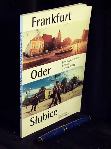 Kilian, Monika sowie Ulrich Knefelkamp (Herausgeber): Frankfurt Oder Slubice - Sieben Spaziergänge durch die Stadtgeschichte. 