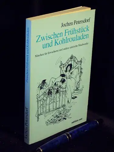 Petersdorf, Jochen: Zwischen Frühstück und Kohlrouladen - Märchen für Erwachsene und andere satirische Machwerke. 