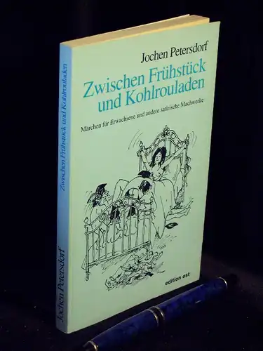 Petersdorf, Jochen: Zwischen Frühstück und Kohlrouladen - Märchen für Erwachsene und andere satirische Machwerke -  LAGERRÄUMUNG. 