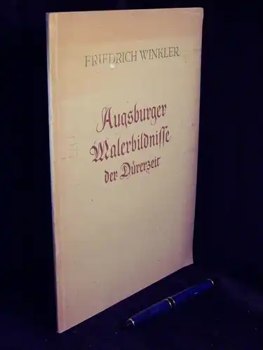 Winkler, Friedrich: Augsburger Malerbildnisse der Dürerzeit. 