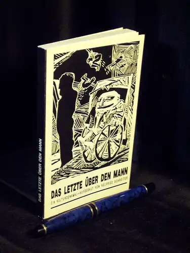 Schreiter, Helfried: Das Letzte über den Mann - Bevor er von der Bühne verschwindet. Ein Kulturdenkmal von bleibendem Wert. -  LAGERRÄUMUNG. 