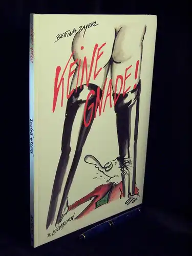 Bayerl, Bettina: Keine Gnade! -  LAGERRÄUMUNG. 