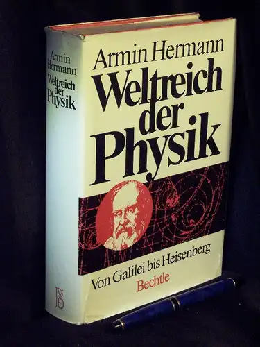 Hermann, Armin: Weltreich der Physik - Von Galilei bis Heisenberg. 