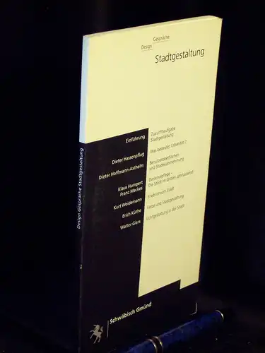 Kulturamt der Stadt Schwäbisch Gmünd (Herausgeber): Design-Gespräche Stadtgestaltung. 