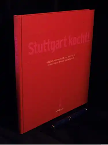 Scholpp, Hans Ulrich (Herausgeber): Stuttgart kocht! - Persönlichkeiten, Rezepte und Geschichten. 