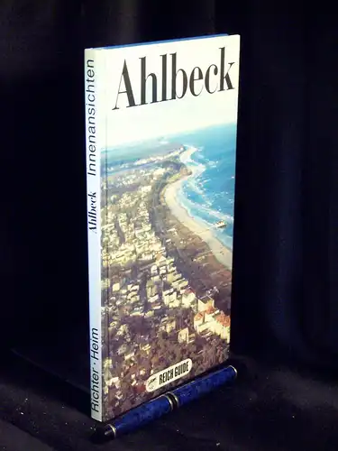 Richter, Egon u. Angelika Heim: Ahlbeck - Innenansichten - aus der Reihe: Reich Guide. 