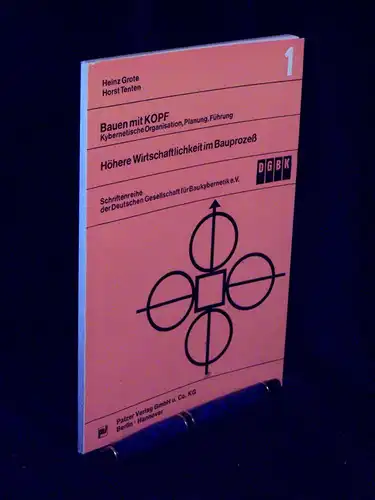 Grote, Heinz sowie Horst Tenten: Bauen mit Kopf - Höhere Wirtschaftlichkeit im Bauprozeß - Kybernetische Organisation, Planung, Führung - aus der Reihe: Schriftenreihe der Deutschen Gesellschaft für Baukybernetik e.V. - Band: 1 LAGERRÄUMUNG. 