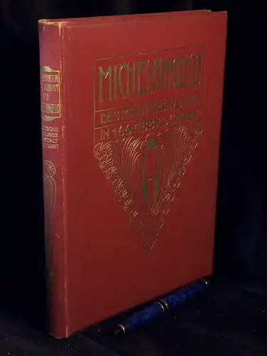Knapp, Fritz (Biographie): Michelangelo - Des Meisters Werke in 166 Abbildungen - aus der Reihe: Klassiker der Kunst in Gesamtausgaben - Band: 7. 