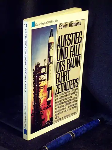 Diamond, Edwin: Aufstieg und Fall des Raumfahrtzeitalters - aus der Reihe: Heyne-Sachbuch - Band: 16. 