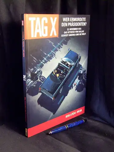 Duval, Fred sowie Jean-Pierre Pecau + Fred Blanchard: Tag X - Wer ermordete den Präsidenten? - 22. November 1973: Das Attentat von Dallas schockt Amerika und die Welt! -  LAGERRÄUMUNG. 