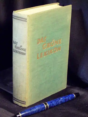 Sala, E. (Edmund) (Herausgeber): Das Grüne Lexikon - Ein praktischer Ratgeber für Landwirtschaft, Siedlung Kleintierzucht und Gartenbau. 