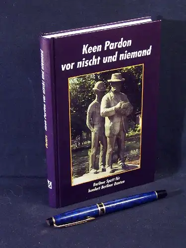 Peters, Günter: Keen Pardon vor nischt und niemand - Berliner Spott für hundert Berliner Bauten. 