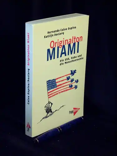 Ospina, Hernando Calvo und Katlijn Declerq: Originalton Miami - Die USA, Kuba und die Menschenrechte - aus der Reihe: Neue Kleine Bibliothek - Band: 69 LAGERRÄUMUNG. 