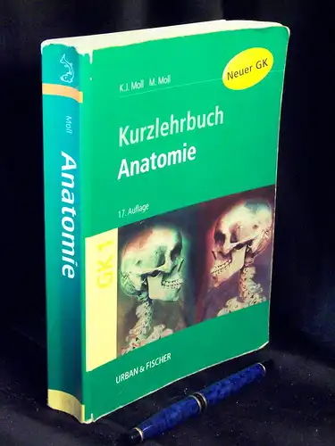 Moll, Karl-Josef und Michaela Moll: Anatomie - Kurzlehrbuch zum Gegenstandskatalog - GK 1. 