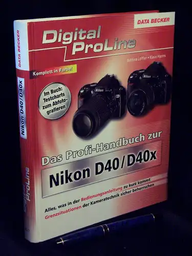 Harms, Klaus und Bettina Löffler: Das Profi-Handbuch zur Nikon D40/D40x - Alles, was in der Bedienungsanleitung zu kurz kommt, Grenzsituationen der Kameratechnik sicher beherrschen - aus der Reihe: Digital ProLine. 