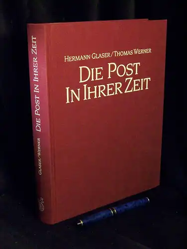 Glaser, Hermann und Thomas Werner: Die Post in ihrer Zeit - Eine Kulturgeschichte menschlicher Kommunikation -  LAGERRÄUMUNG. 