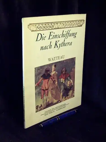 Adhemar, Helene: Die Einschiffung nach Kythera - Watteau - aus der Reihe: Galerie der Meisterwerke. 