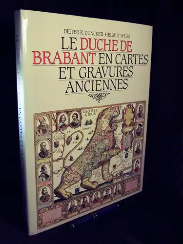 Duncker, Dieter R. und Helmut Weiss: Le Duche de Brabant en Cartes et gravures anciennes. 