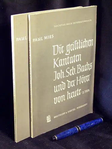 Mies, Paul: Die geistlichen Kantaten Johann Sebastian Bachs und der Hörer von heute - I.+II. Teil - aus der Reihe: Societas Bach Internationalis - Jahresgaben 1958 + 1959 der internationalen Bach-Gesellschaft Schaffhausen. 