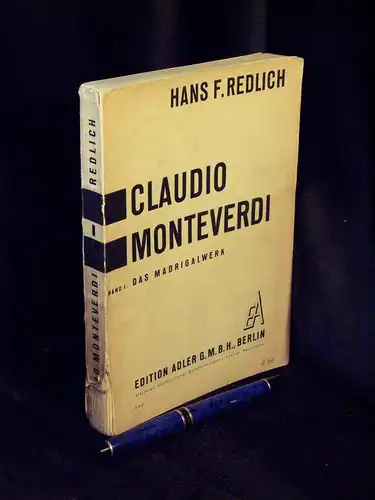 Redlich, Hans F: Claudio Monteverdi - Ein formgeschichtlicher Versuch - Band I: Das Madrigalwerk. 